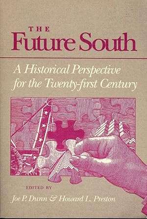 Immagine del venditore per THE FUTURE SOUTH: HISTORICAL PERSPECTIVE FOR TWENTY-FIRST CENTURY venduto da Antic Hay Books