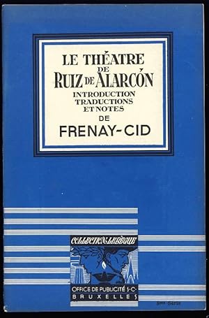 Le théâtre de Ruiz de Alarcon . Introduction, traductions et notes de Frenay-Cid