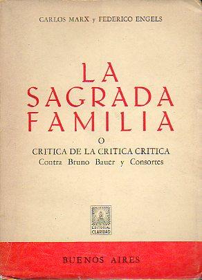 Seller image for LA SAGRADA FAMILIA O CRTICA DE LA CRTICA CRTICA. CONTRA BRUNO BAUER Y CONSORTES. Prlogo de Franz Mehring. 2 ed. Trad. Carlos LIacho. for sale by angeles sancha libros