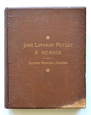 John Lothrop Motley. A Memoir