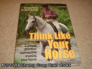 Immagine del venditore per Think Like Your Horse (SIGNED 2003 hardback) venduto da 84 Charing Cross Road Books, IOBA