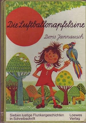 Seller image for Die Luftballonapfelsine. Sieben lustige Flunkergeschichten in Schreibschrift. for sale by Online-Buchversand  Die Eule