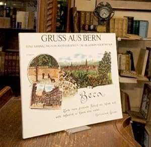 Gruss aus Bern : Eine Sammlung von Photographien um die Jahrhundertwende.