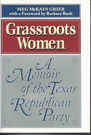 Seller image for Grassroots Women : A Memoir of the Texas Republican Party for sale by Hill Country Books