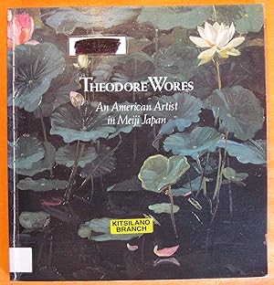 Seller image for Theodore Wores: An American Artist in Meiji Japan for sale by Pistil Books Online, IOBA