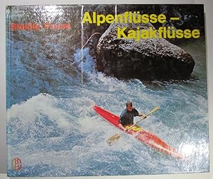 Seller image for Alpenflsse Kajakflsse. Technik, Taktik, Training, Touren. for sale by Antiquariat Roland Ggler