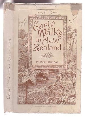 Bild des Verkufers fr Early Walks in New Zealand Up to 1850 (Compiled from the Travellers' Journals) To which is added some excursions to Ruapehu and Tongariro made between the years 1889-98 by the Compiler. zum Verkauf von Renaissance Books, ANZAAB / ILAB