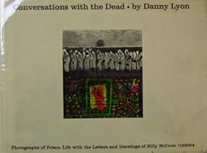 Seller image for Conversations With The Dead; Photographs of Prison Life with the Letters and Drawings of Billy McCune #122054 for sale by Derringer Books, Member ABAA