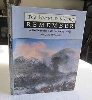 The World Will Long Remember: A Guide to the Battle of Gettysburg