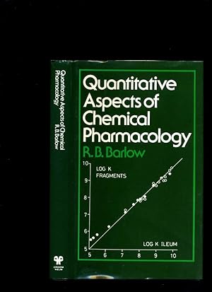 Quantitative Aspects of Chemical Pharmacology: Chemical Ideas in Drug Action with Numerical Examples