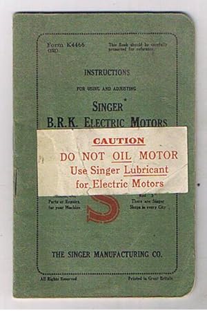 Instructions for using and adjusting Singer B.R.K. Electric Motors with foot controllers for fami...