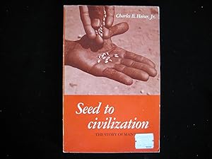 Seller image for SEED TO CIVILIZATION:The Story of Man's Food for sale by HERB RIESSEN-RARE BOOKS