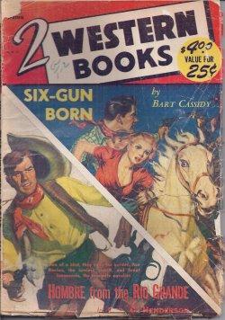 Image du vendeur pour TWO (2) WESTERN BOOKS: Spring (Jan.-Mar.) 1952 ("Six-Gun Born"; "Hombre from the Rio Grande") mis en vente par Books from the Crypt