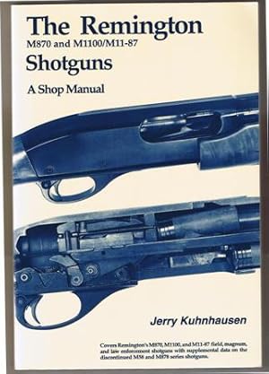 The Remington M870 and M1100/M11-87 Shotguns: A Shop Manual