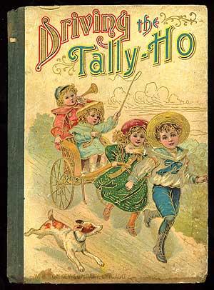 Seller image for Driving the Tally-Ho: Stories for the Happy Days of Childhood for sale by Between the Covers-Rare Books, Inc. ABAA