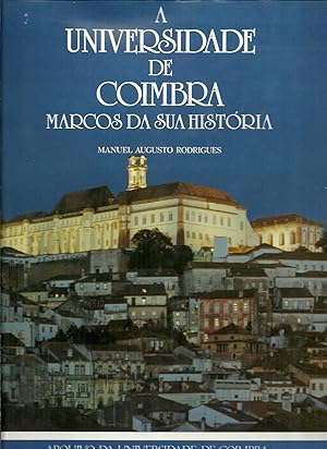 A UNIVERSIDADE DE COIMBRA: Marcos da sua História