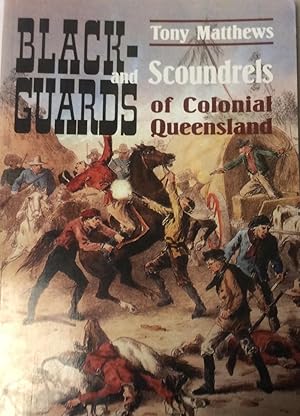 Seller image for Blackguards and Scoundrels of Colonial Queensland: True Stories of Crime, Passion and Punishment for sale by Jay's Basement Books