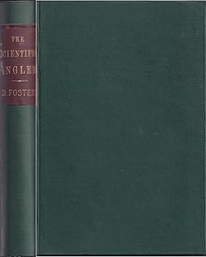 Bild des Verkufers fr THE SCIENTIFIC ANGLER: BEING A GENERAL AND INSTRUCTIVE WORK ON ARTISTIC ANGLING. By the late David Foster (Compiled by his sons). With illustrations and steel engraving of the author. Second edition. zum Verkauf von Coch-y-Bonddu Books Ltd