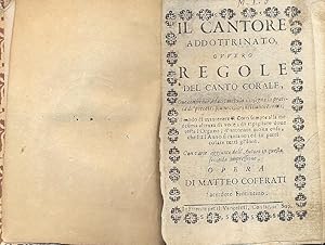 Immagine del venditore per Il Cantore addotrinato, ovvero Regole del canto Corale, ove con breve, e facil metodo s'insegna la pratica de' precetti pi necessarj del Canto Fermo. venduto da Libreria M. T. Cicerone