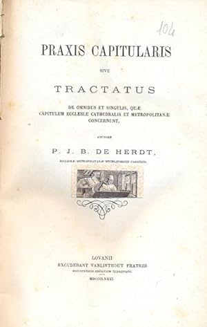 Seller image for Praxis capitularis sive tractatus de omnibus et singulis, quae capitulum ecclesiae cathedralis et metropolitanae concernunt. for sale by Libreria M. T. Cicerone