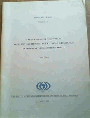 Bild des Verkufers fr The Not So Brave New World ! Problems &amp; Prospects Of Regional Integration In Post- Apartheid Southern Africa No.6 zum Verkauf von Chapter 1