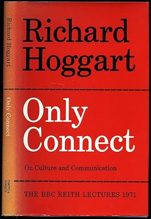 Bild des Verkufers fr Only Connect: On Culture and Communication [The BBC Reith Lectures 1971] zum Verkauf von Little Stour Books PBFA Member