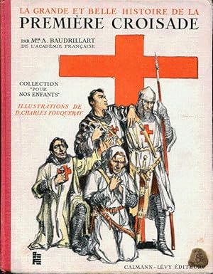 La grande et belle histoire de la première croisade