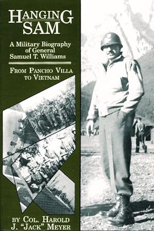 Seller image for HANGING SAM: A Military Biography of General Samuel T. Williams: From Pancho Villa to Vietnam. for sale by Bookfever, IOBA  (Volk & Iiams)