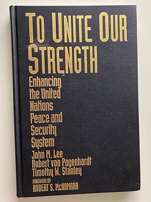 Seller image for To Unite Our Strength: Enhancing the United Nations Peace and Security System for sale by M.S.  Books