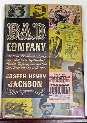 Seller image for Bad Company : The Story of California's Legendary and Actual Stage-Robbers, Bandits, Highwaymen and Outlaws from the Fifties to the Eighties [SIGNED] for sale by RON RAMSWICK BOOKS, IOBA