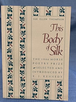 Seller image for This Body of Silk (The 1986 Morse Poetry Prize for sale by Bryn Mawr Bookstore