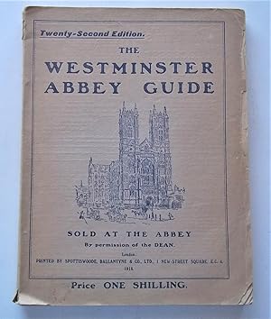 Imagen del vendedor de The Westminster Abbey Guide: Twenty-Second Edition Sold at the Abbey By Permission of the Dean (1918) a la venta por Bloomsbury Books