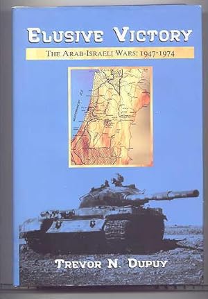 ELUSIVE VICTORY. THE ARAB-ISRAELI WARS: 1947-1974.