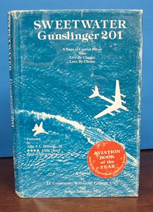 Image du vendeur pour SWEETWATER Gunslinger 201. A Saga of Carrier Pilots Who Live By Chance. Love By Choice.; Foreward by Adm J. L. Holloway III (Ret) mis en vente par Tavistock Books, ABAA