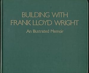Seller image for Building with Frank Lloyd Wright. An Illustrated memoir. for sale by Fundus-Online GbR Borkert Schwarz Zerfa