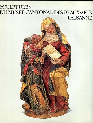 Sculptures du musée cantonal des Beaux-Arts Lausanne. Œuvres choisies