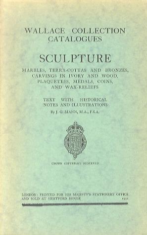 Imagen del vendedor de Sculpture: marbles, terra-cottas and bronzes, carvings in ivory and wood, plaquettes, medals, coins, and wax-reliefs: text with historical notes and illustrations. a la venta por Studio Bibliografico Adige