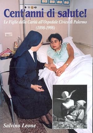 Immagine del venditore per cent'anni di salute le figlie della carity dell'ospedale civico di palermo 1898-1998 venduto da Libreria Del Corso