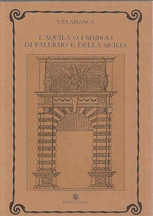 Bild des Verkufers fr L'AQUILA O I SIMBOLI DI PALERMO E DELLA SICILIA zum Verkauf von Libreria Del Corso