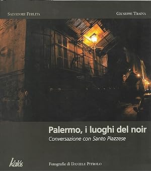 Image du vendeur pour palermo luoghi del noir - conversazione con Santo Piazzese mis en vente par Libreria Del Corso