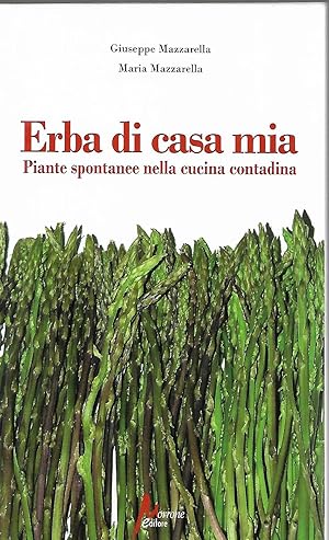 Image du vendeur pour Erba di casa mia - Piante spontanee nella cucina contadina mis en vente par Libreria Del Corso