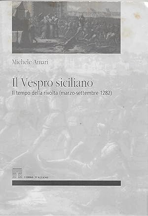 Seller image for Il Vespro siciliano Il tempo della rivolta ( marzo - settembre 1282) for sale by Libreria Del Corso