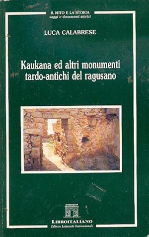Seller image for Kaukana ed altri monumenti tardo antichi del ragusano for sale by Libreria Del Corso