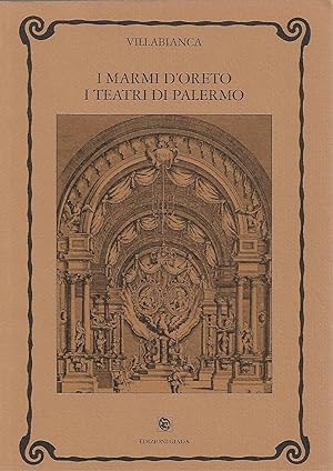 Bild des Verkufers fr I MARMI D' ORETO I TeATRI DI PALERMO zum Verkauf von Libreria Del Corso
