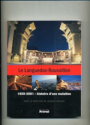 Immagine del venditore per LE LANGUEDOC - ROUSSILLON .1950-2001 .HISTOIRE D'UNE MUTATION . . venduto da Librairie CLERC