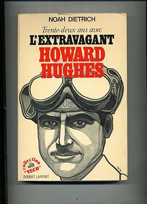 Imagen del vendedor de TRENTE DEUX ANS AVEC L'EXTRAVAGANT HOWARD HUGHES . Traduit de l'amrcain par Jean Prier. a la venta por Librairie CLERC