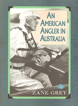 Imagen del vendedor de AN AMERICAN ANGLER IN AUSTRALIA. By Zane Grey. a la venta por Coch-y-Bonddu Books Ltd