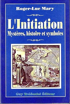 L'initiation. Mystères, histoire et symboles