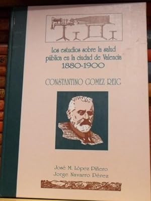 Los estudios sobre la salud pública en la ciudad de Valencia 1880-1900. Constantino Gómez Reig