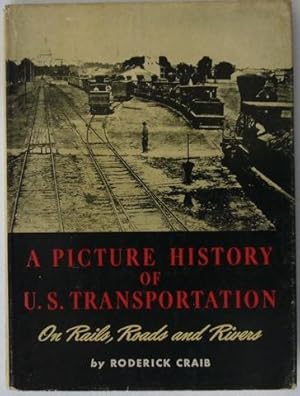 Bild des Verkufers fr A Pictorial History of U.S. Transportation: On Rails, Roads and Rivers zum Verkauf von Hall of Books